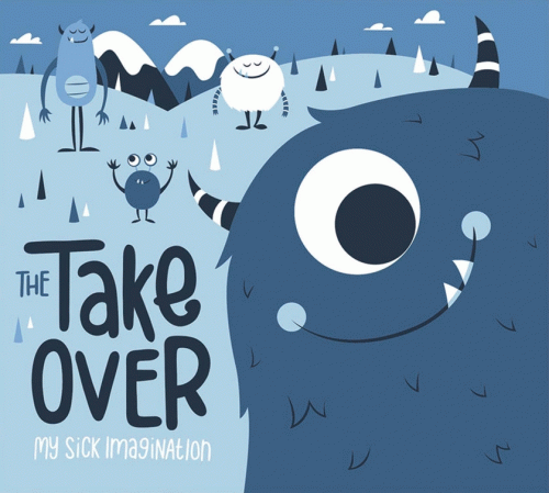 The Take Over : My Sick Imagination